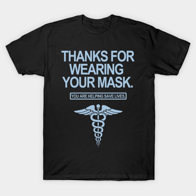 Thanks for wearing your mask. You are helping save lives. T-Shirt by skittlemypony